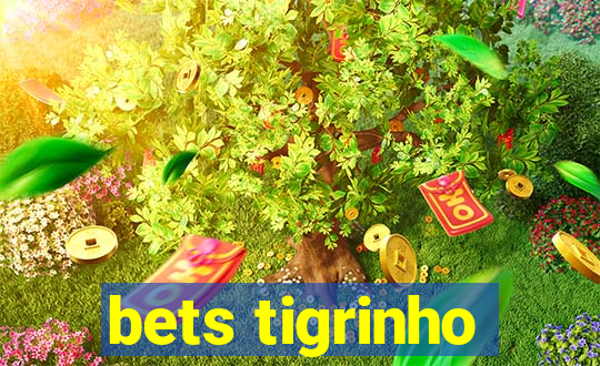 bets tigrinho